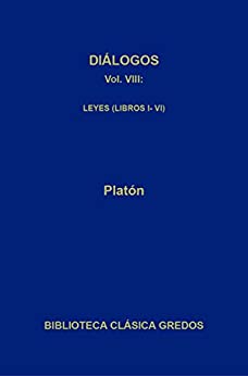 Diálogos VIII. Leyes (Libros I-VI): Leyes. Libros I-VI (Biblioteca Clásica Gredos nº 265)