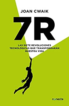 7R: Las siete revoluciones tecnológicas que transformarán nuestra vida