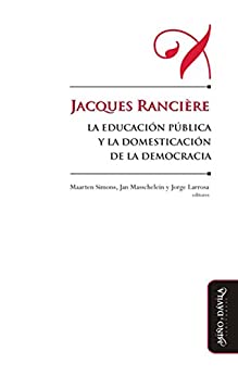 Jacques Rancière, la educación pública y la domesticación de la democracia (Educación: otros lenguajes)