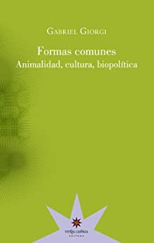 Formas comunes: Animalidad, cultura, biopolítica