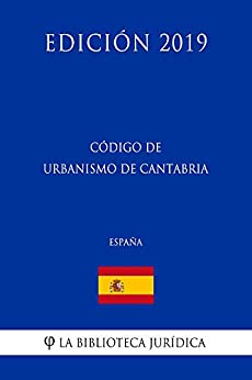 Código de Urbanismo de Cantabria (España) (Edición 2019)