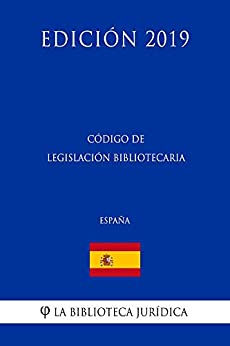 Código de Legislación Bibliotecaria (España) (Edición 2019)