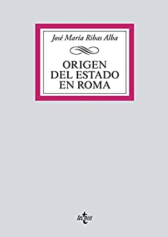 Origen del Estado en Roma (Derecho – Biblioteca Universitaria de Editorial Tecnos)