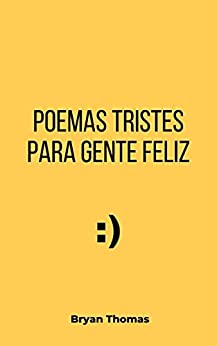 Poemas tristes para gente feliz: Poemario