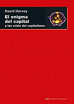 El enigma del capital. y las crisis del capitalismo: y la crisis del capitalismo (Cuestiones de antagonismo nº 68)