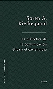 La dialéctica de la comunicación ética y ético-religiosa (Textos de la filosofía universal nº 0)