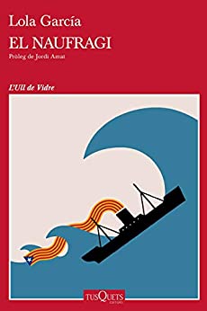 El naufragi: Pròleg de Jordi Amat (Ull de Vidre) (Catalan Edition)