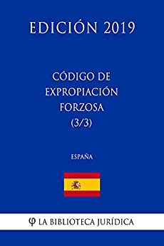 Código de Expropiación Forzosa (3/3) (España) (Edición 2019)