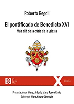 El pontificado de Benedicto XVI: Más allá de la crisis de la Iglesia (100XUNO nº 33)