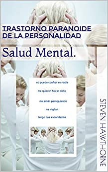 Trastorno Paranoide de la Personalidad: Salud Mental. (TRASTORNOS de la PERSONALIDAD. PSICOLOGÍA.)