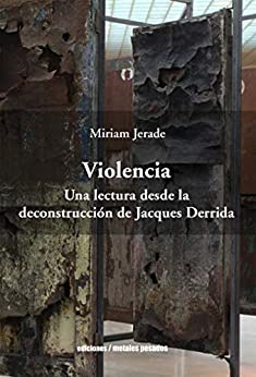 Violencia: Una lectura desde la deconstrucción de Jacques Derrida