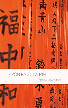 Japón bajo la piel: Crónicas de Japón