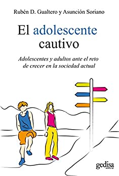El adolescente cautivo: Adolescentes y adultos ante el reto de crecer en la sociedad actual (Psicología)