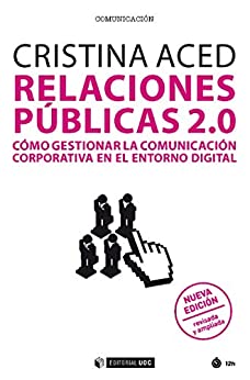 Relaciones públicas 2.0. (nueva edición revisada y ampliada). Cómo gestionar la comunicación corporativa en el entorno digital (Manuales)