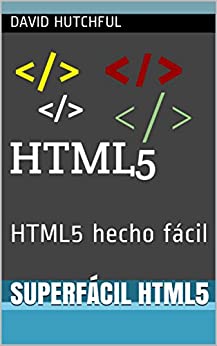 superfácil HTML5: HTML5 hecho fácil