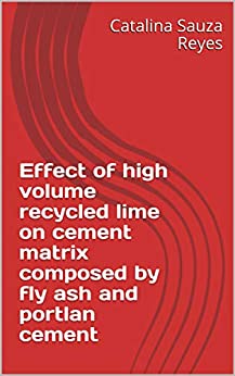 Effect of high volume recycled lime on cement matrix composed by fly ash and portlan cement
