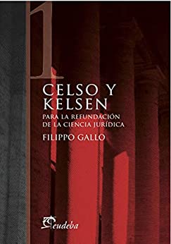 Celso y Kelsen: Para la refundación de la ciencia jurídica
