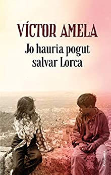 Jo hauria pogut salvar Lorca (Clàssica) (Catalan Edition)