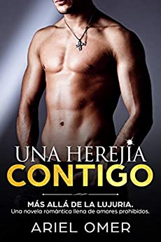 Una Herejía Contigo (Más Allá De La Lujuria): Una Novela Romántica Llena De Amores Prohibidos