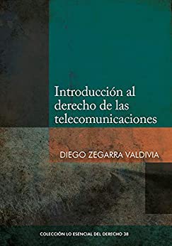 Introducción al derecho de las telecomunicaciones (Colección Lo Esencial del Derecho nº 38)