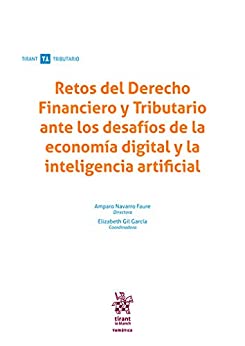 Retos del Derecho Financiero y Tributario ante los desafíos de la Economía Digital y la Inteligencia Artificial (Temática Tirant Tributario)