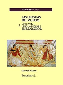 Las lenguas del mundo. Volumen 2: lenguas egeas e iberocaucásicas