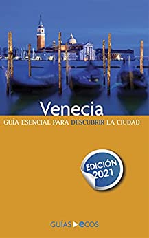 Guía de Venecia: Edición 2021 (Mapas y recorridos)