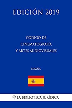 Código de Cinematografía y Artes Audiovisuales (España) (Edición 2019)
