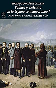 Política y Violencia en la España Contemporánea I. Del Dos de Mayo al Primero de Mayo (1808-1903) (Universitaria)