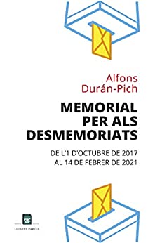MEMORIAL PER ALS DESMEMORIATS: De l’1 d’Octubre de 2017 al 14 de Febrer de 2021 (Catalan Edition)