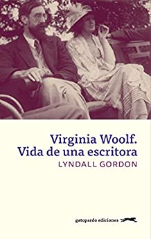 Virginia Woolf. Vida de una escritora