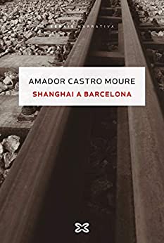 Shanghai a Barcelona (EDICIÓN LITERARIA – NARRATIVA E-book) (Galician Edition)