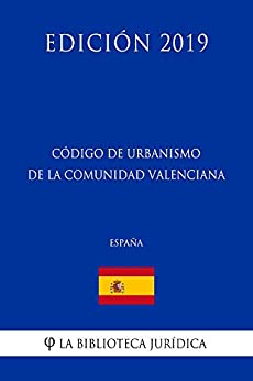 Código de Urbanismo de la Comunidad Valenciana (España) (Edición 2019)