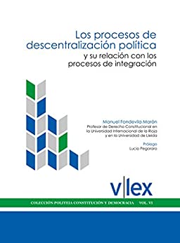 Los procesos de descentralización política: y su relación con los procesos de integración (Politeia Constitución y Democracia nº 6)