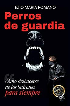 Perros de Guardia: Cómo deshacerse de los ladrones para siempre! (Guard Dogs nº 5)