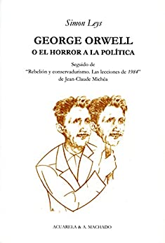 George Orwell: O el horror a la política (Acuarela & A. Machado nº 29)