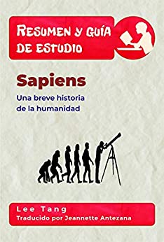 Resumen Y Guía De Estudio – Sapiens: Una Breve Historia De La Humanidad