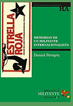 Memorias de un militante internacionalista: Colección Historia Argentina