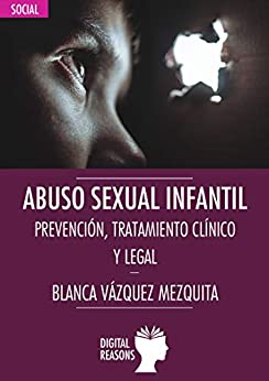 Abuso sexual infantil: Prevención, tratamiento clínico y legal (Argumentos para el s. XXI nº 74)