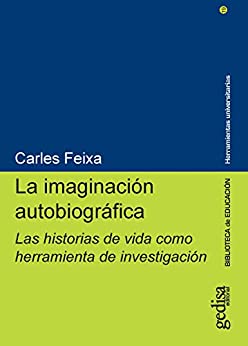 La imaginación autobiográfica: Las historias de vida como herramienta de investigación (Herramientas Universitarias nº 240019)