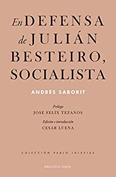 En defensa de Julián Besteiro, socialista (Historia y Sociedad)