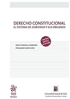 Derecho Constitucional. El sistema de Gobierno y sus Órganos (Manuales)