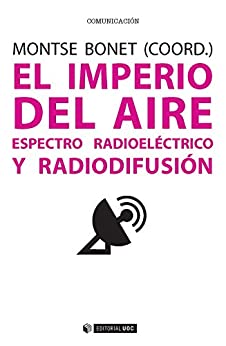 El imperio del aire. Espectro radioeléctrico y radiodifusión (Manuales)