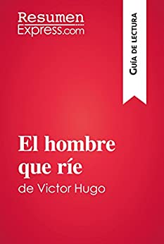 El hombre que ríe de Victor Hugo (Guía de lectura): Resumen y análisis completo