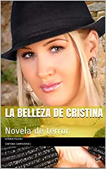 LA BELLEZA DE CRISTINA: Novela de terror (Terror en Ecuador nº 1)