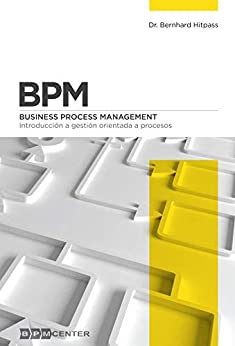 BPM: Introducción a Gestión Orientada a Procesos: Business Process Management