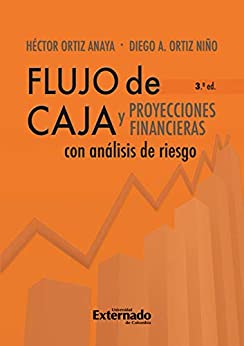Flujo de caja y proyecciones financieras con análisis de riesgo 3a edición