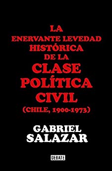 La enervante levedad histórica de la clase política civil de Chile