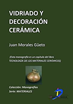 Vidriado y decoración cerámica (Este capítulo pertenece al libro Tecnología de los materiales cerámicos).