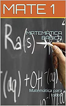 MATEMÁTICA BÁSICA : Matemática para todos